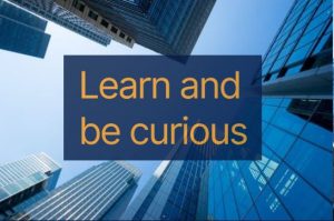 Learn and be curious